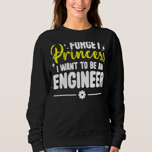 Camiseta Esqueça Princesa Eu Quero Ser Um Engenheiro Engenh (Frente)