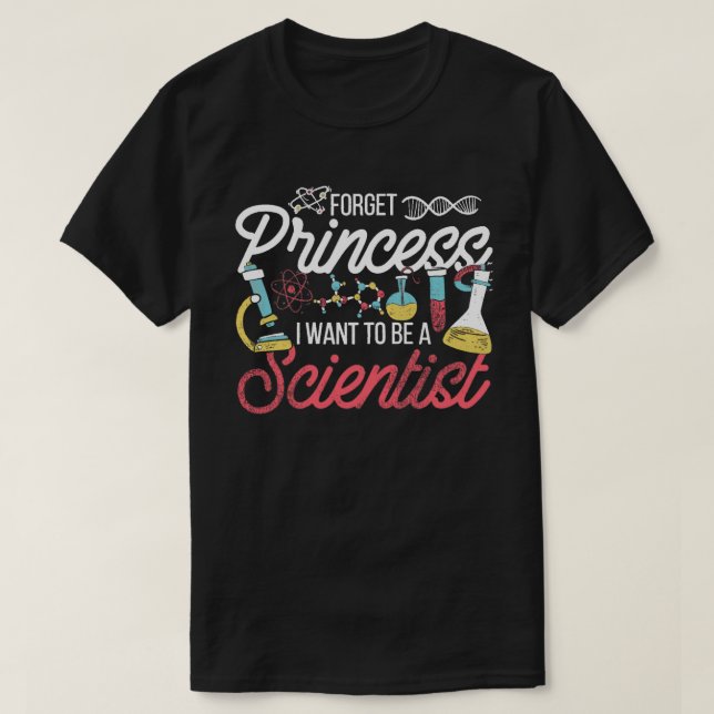 Camiseta Esqueça Princesa Que Quero Ser Cientista (Frente do Design)