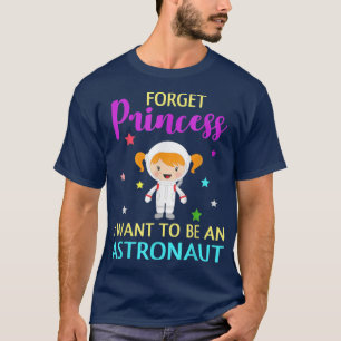 Camiseta Esqueça Princesa Que Quero Ser Cientista Astronaut
