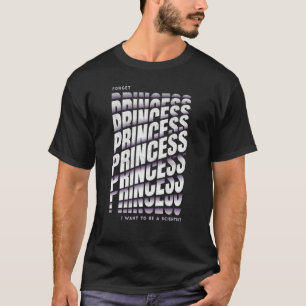 Camiseta Esqueça Princesa Que Quero Ser Cientista Menina
