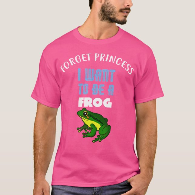 Camiseta Esqueça Princesa Que Quero Ser Um Sapo (Frente)