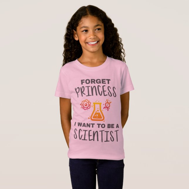 Camiseta Esqueça Princesa Quer Ser Jovem Cientista (Frente Completa)