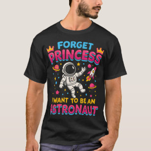 Camiseta Esqueça Princesa Quero Ser Um Astronauta Exterior