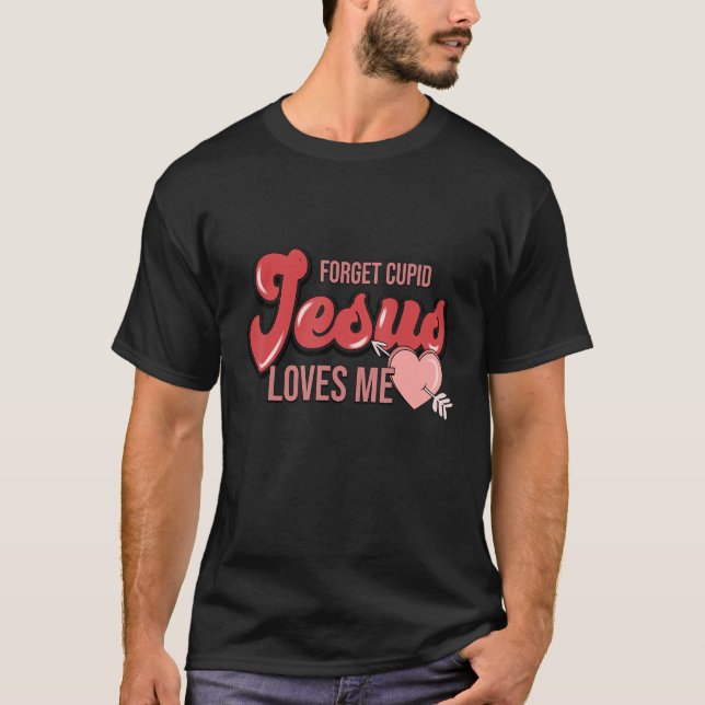 Camiseta Esqueça que Cupido Jesus Me Ama Dias de os namorad (Frente)