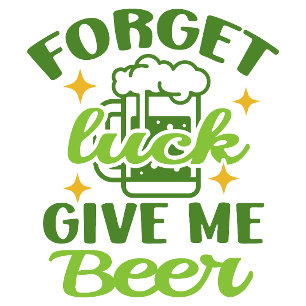 Camiseta Esqueça sorte, me dê cerveja