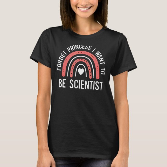 Camiseta Esquece A Princesa Que Quero Ser Cientista Menina (Frente)