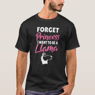 Camiseta Esquece A Princesa Que Quero Ser Lama Alpaca Llama