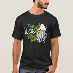 Camiseta Esquece A Sorte De Me Dar Ruas De Cerveja.