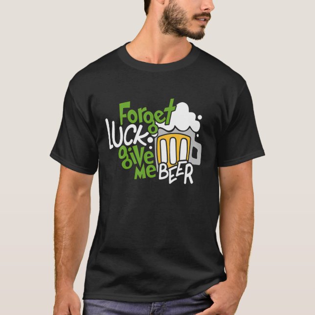 Camiseta Esquece A Sorte De Me Dar Ruas De Cerveja. (Frente)