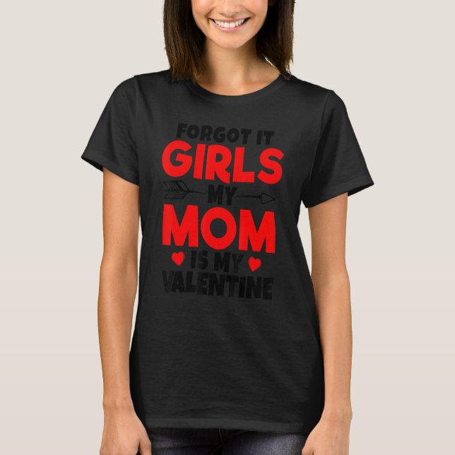 Camiseta Esquece, Meninas, Minha Mãe É Minha Namorados, Val (Frente)