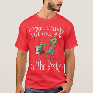 Camiseta Esquece O Candy Dá-Me Todos Os Livros De Halloween