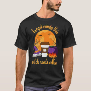 Camiseta Esquece o doce Esta bruxa precisa de café no hallo