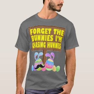 Camiseta Esquece Os Bunnies Que Eu Estou Perseguindo Hunnie
