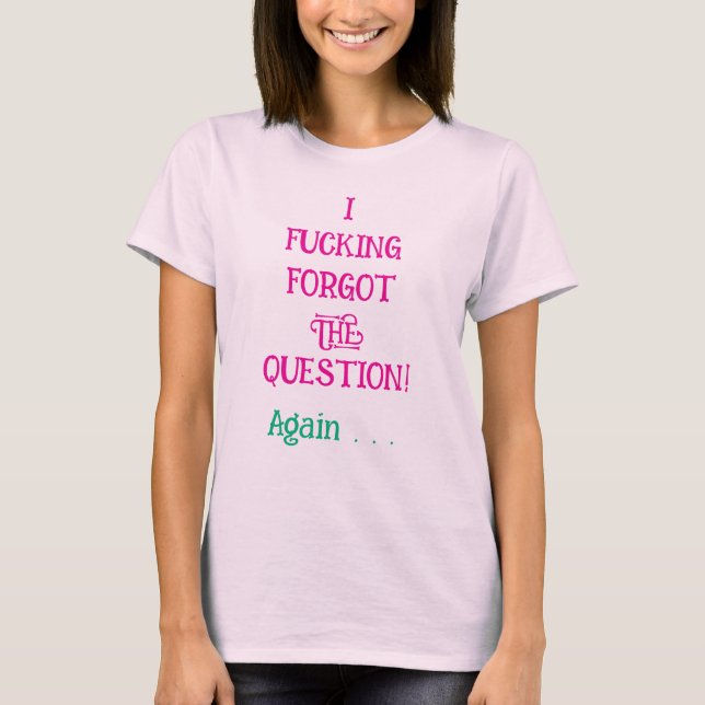 Camiseta Esqueci Totalmente a Pergunta (Frente)