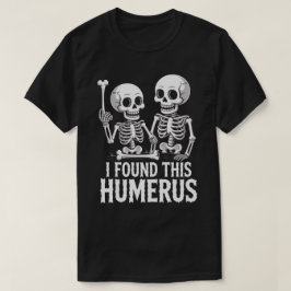 Camiseta Esqueleto Engraçado Eu Encontrei Este Humero | Dia