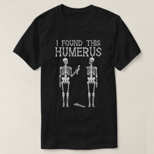 Camiseta Esqueleto Engraçado Eu Encontrei Este Úmero, Piada