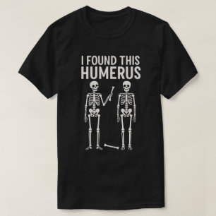 Camiseta Esqueleto Engraçado que Encontrou este Úmero Ha