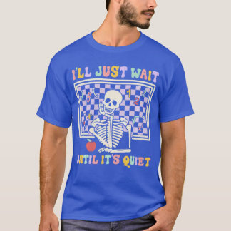 Camiseta Esqueleto Halloween Professor Eu Vou Esperar Até F