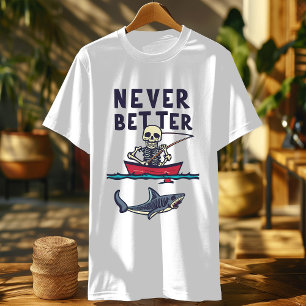 Camiseta Esqueleto Nunca Melhor, Pescar Esqueleto Engraçado