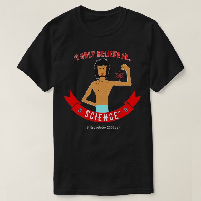 Camiseta Esqueleto Only Believes In Science  (Frente do Design)