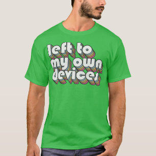 Camiseta Esquerda para meus próprios dispositivos Design do