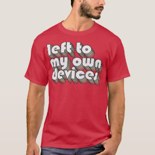 Camiseta Esquerda para meus próprios dispositivos Design do
