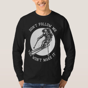Camiseta Esqui de neve não me siga Você não vai fazer isso