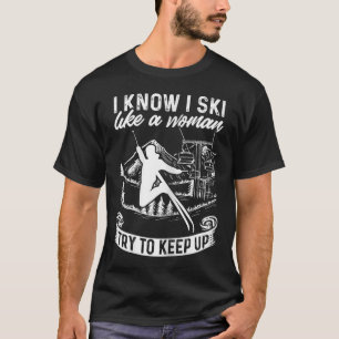 Camiseta Esquiadora Eu Sei Que Esquio Como Uma Mulher Tente