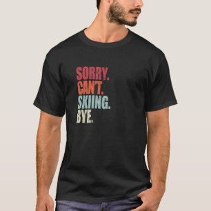 Camiseta Esquiar Desculpe Não Posso Esquiar Bye Skiing