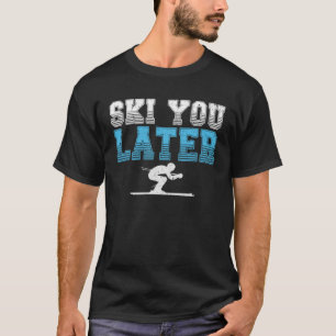 Camiseta Esquiar Mais Tarde Inverno Extreme Esportes Esquia