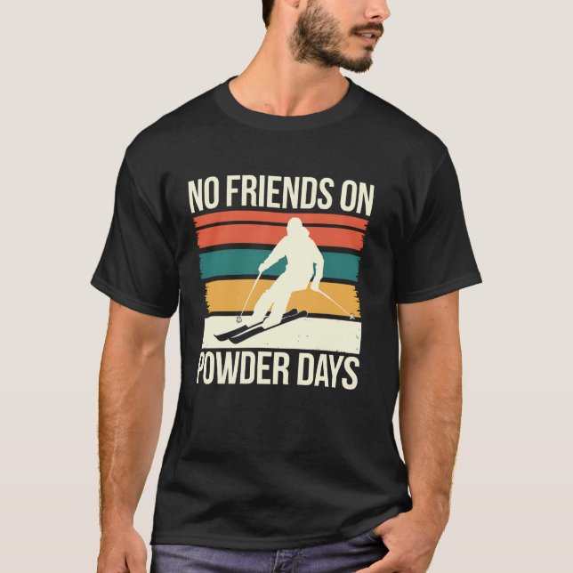Camiseta Esquiar Sem Amigos Em Dias De Pó Engraçado Present (Frente)