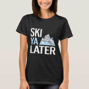 Camiseta Esquie Já Mais Tarde Divertido Esqui Alpino