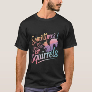 Camiseta Esquilo Às Vezes Eu Me Distraio Com Esquilos