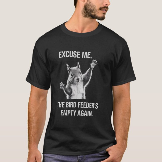 Camiseta Esquilo Com Licença, o Comedouro de Pássaros Está  (Frente)