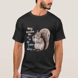 Camiseta Esquilo Ei, Com Licença, Mas O Seu Comedouro De Pá