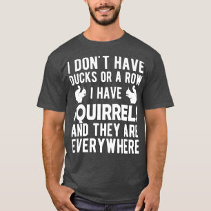 Camiseta Esquilo não tenho patos ou uma fila tenho esquilo