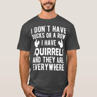 Camiseta Esquilo não tenho patos ou uma fila tenho esquilo