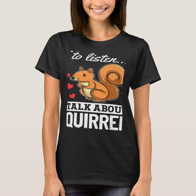 Camiseta Esquilo Se Quiser Que Eu Ouça Falar Sobre O Quadri (Frente)