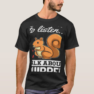 Camiseta Esquilo Se Você Quiser Que Eu Ouça Fale Sobre Esqu