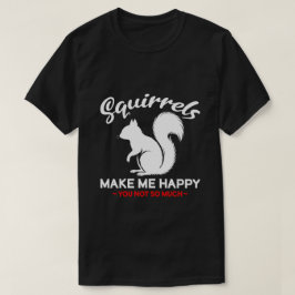 Camiseta Esquilos Engraçados Me Fazem Feliz Você Não Tanto