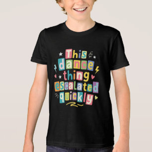 Camiseta Essa coisa de dança escalou rapidamente