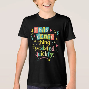 Camiseta Essa coisa de dança escalou rapidamente