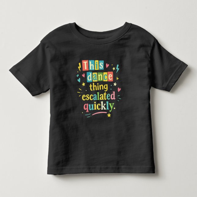 Camiseta Essa coisa de dança escalou rapidamente (Frente)