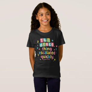 Camiseta Essa coisa de dança escalou rapidamente