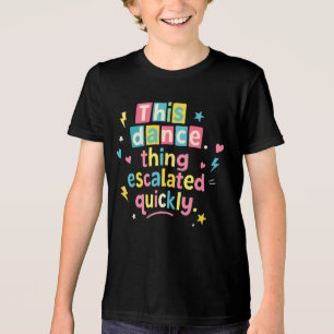 Camiseta Essa coisa de dança escalou rapidamente