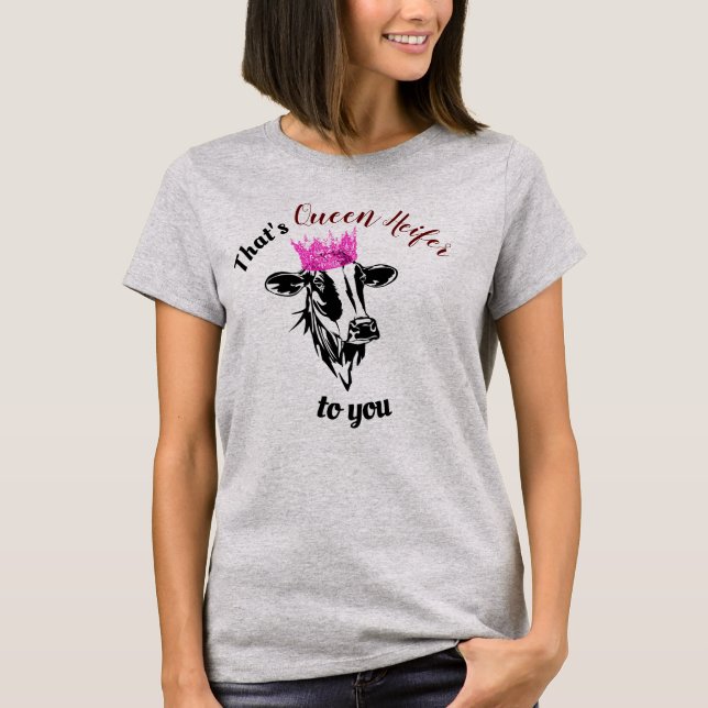 Camiseta Essa é a Rainha Heifer para você Diva Vaca Engraça (Frente)