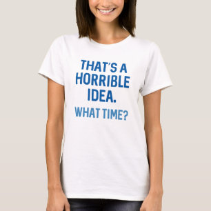Camiseta Essa é uma ideia horrível