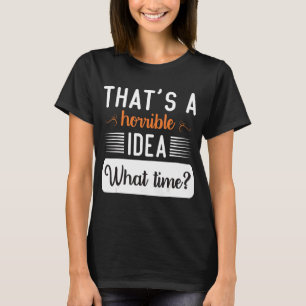 Camiseta Essa é uma ideia horrível do que as mulheres Legal