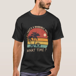Camiseta Essa É Uma Ideia Horrível - Que Horas - Nascimento