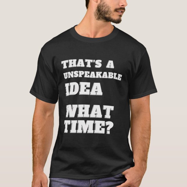 Camiseta Essa É Uma Ideia Indescritível Que Hora De Sarcasm (Frente)